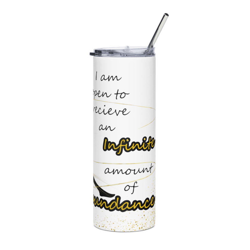 "I AM Open To Receiving An Infinite Amount Of Abundance" 20 oz Tumbler